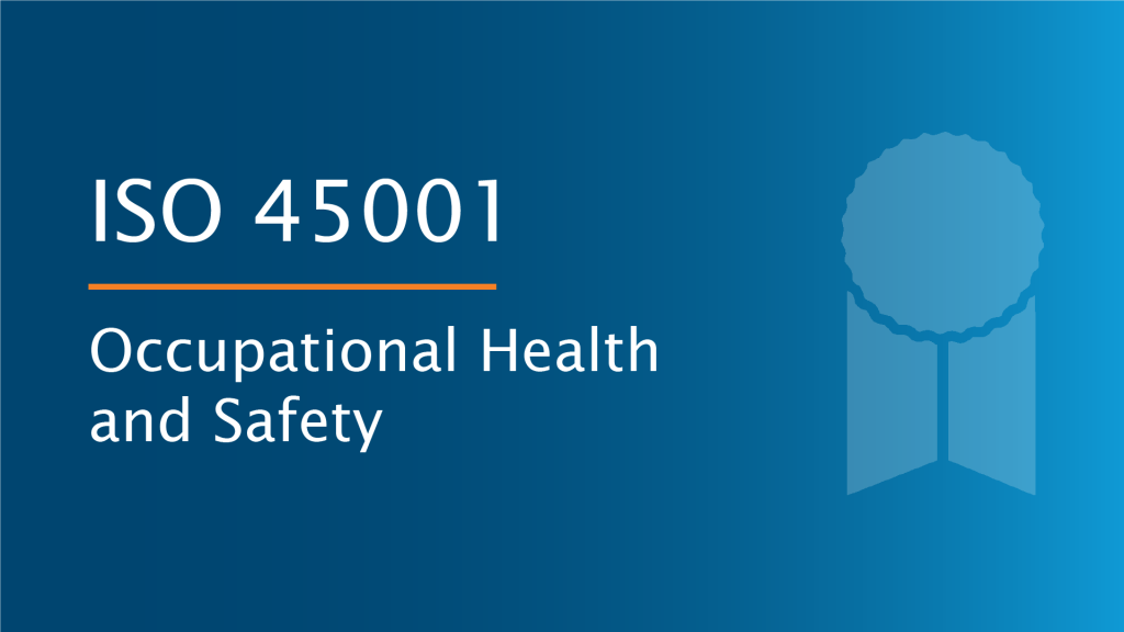 ISO 45001 - Occupational Health and Safety